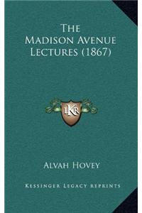 The Madison Avenue Lectures (1867)