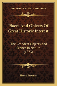 Places And Objects Of Great Historic Interest