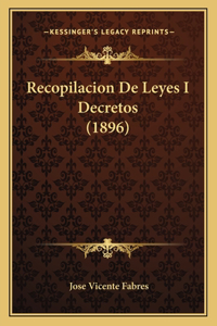 Recopilacion De Leyes I Decretos (1896)