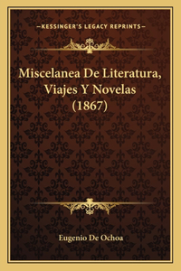 Miscelanea De Literatura, Viajes Y Novelas (1867)