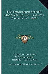 Das Konigreich Serbien Geographisch-Militarisch Dargestellt (1883)