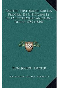 Rapport Historique Sur Les Progres de L'Histoire Et de La Litterature Ancienne Depuis 1789 (1810)