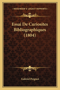 Essai De Curiosites Bibliographiques (1804)