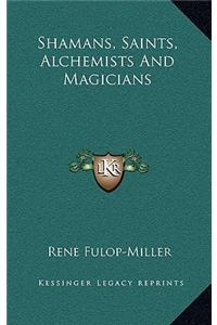 Shamans, Saints, Alchemists and Magicians
