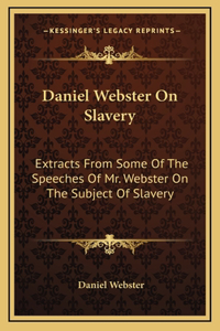 Daniel Webster On Slavery