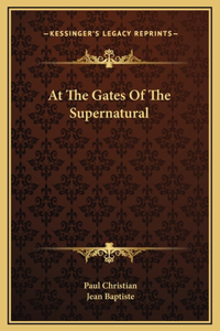 At The Gates Of The Supernatural