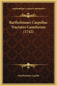 Bartholomaei Caepollae Tractatus Cautelarum (1742)
