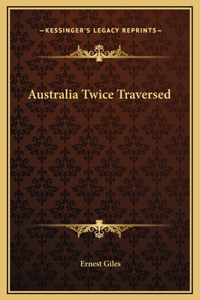 Australia Twice Traversed