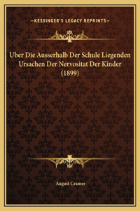 Uber Die Ausserhalb Der Schule Liegenden Ursachen Der Nervositat Der Kinder (1899)