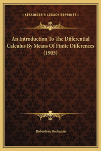 An Introduction To The Differential Calculus By Means Of Finite Differences (1905)