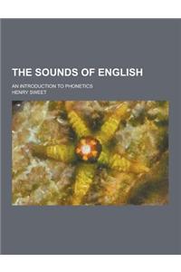 The Sounds of English; An Introduction to Phonetics