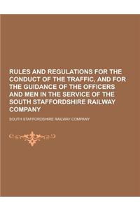 Rules and Regulations for the Conduct of the Traffic, and for the Guidance of the Officers and Men in the Service of the South Staffordshire Railway C