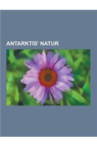 Antarktis' Natur: Antarktis' Fauna, Antarktis' Flora, Verneomrader I Antarktis, Antarktisk Krill, Deceptionoya, Historiske Steder Og Kul