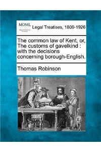 Common Law of Kent, Or, the Customs of Gavelkind