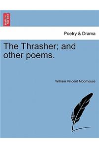 The Thrasher; And Other Poems.