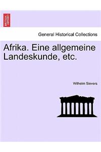 Afrika. Eine Allgemeine Landeskunde, Etc.