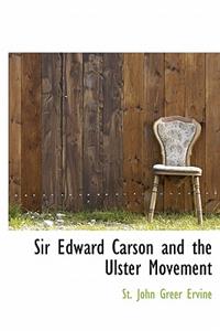 Sir Edward Carson and the Ulster Movement