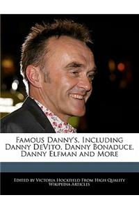 Famous Danny's, Including Danny DeVito, Danny Bonaduce, Danny Elfman and More