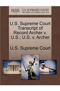 U.S. Supreme Court Transcript of Record Archer V. U.S.; U.S. V. Archer