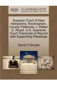 Superior Court of New Hampshire, Rockingham, County Petitioner, V. Walter C. Royal. U.S. Supreme Court Transcript of Record with Supporting Pleadings