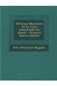 Reforme Monetaire Et La Crise Industrielle En Russie