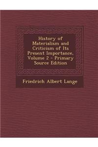 History of Materialism and Criticism of Its Present Importance, Volume 2