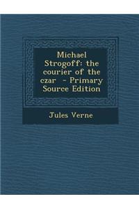 Michael Strogoff: The Courier of the Czar