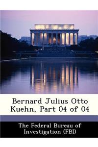 Bernard Julius Otto Kuehn, Part 04 of 04