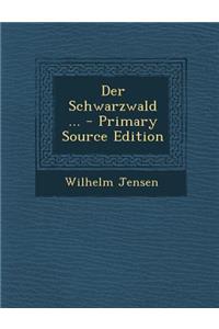 Der Schwarzwald ...