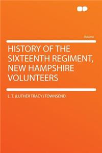 History of the Sixteenth Regiment, New Hampshire Volunteers