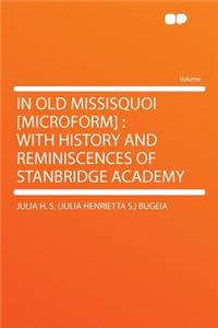 In Old Missisquoi [microform]: With History and Reminiscences of Stanbridge Academy