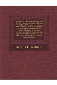 History of the One Hundred and Twenty-Ninth Regiment Illinois Volunteer Infantry, Containing the Marches, Events and Battles of the Army Commanded by Gen. Sherman, from the Commencement of the Campaign Against Atlanta, Georgia, to the Arrival at Wa
