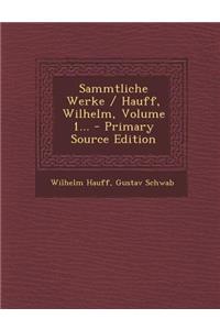 Sammtliche Werke / Hauff, Wilhelm, Volume 1...