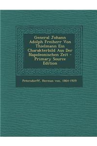 General Johann Adolph Freiherr Von Thielmann Ein Charakterbild Aus Der Napoleonischen Zeit