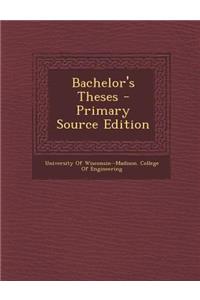 Bachelor's Theses - Primary Source Edition