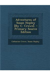 Adventures of Susan Hopley [By C. Crowe].