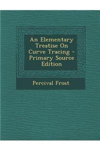 An Elementary Treatise on Curve Tracing