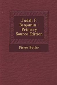 Judah P. Benjamin - Primary Source Edition