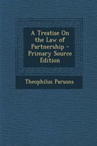 A Treatise on the Law of Partnership - Primary Source Edition