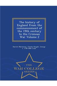 history of England from the commencement of the 19th century to the Crimean War Volume 2 - War College Series