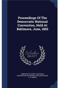 Proceedings Of The Democratic National Convention, Held At Baltimore, June, 1852