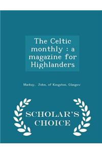The Celtic Monthly: A Magazine for Highlanders - Scholar's Choice Edition