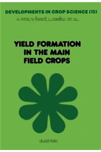 Yield Formation in the Main Field Crops