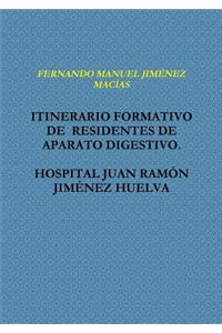 Itinerario Formativo de Residentes de Aparato Digestivo. Hospital Juan Ramîn Jimƒnez Huelva