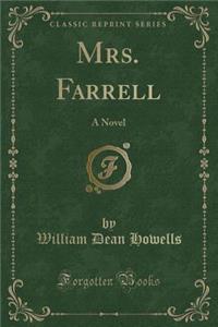 Mrs. Farrell: A Novel (Classic Reprint)