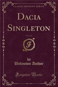 Dacia Singleton, Vol. 3 of 3 (Classic Reprint)