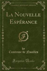La Nouvelle EspÃ©rance (Classic Reprint)