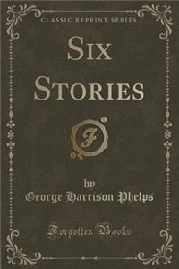 Six Stories (Classic Reprint)