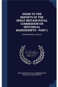 Guide to the Reports of the Great Britain Royal Commission on Historical Manuscripts - Part 1