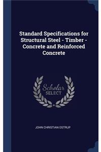 Standard Specifications for Structural Steel - Timber - Concrete and Reinforced Concrete